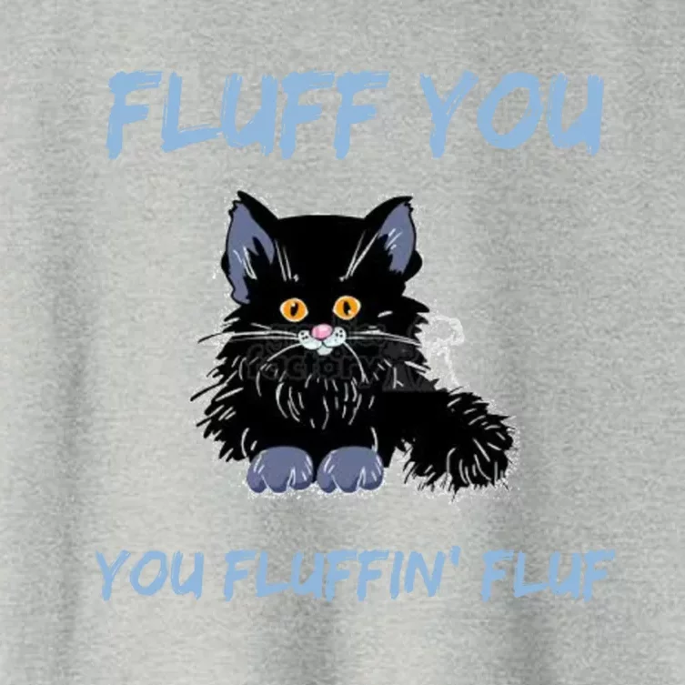 Fluff You You Fluffin' Fluff Gear Funny Cat Kitten Gear Meaningful Gift Women's Crop Top Tee