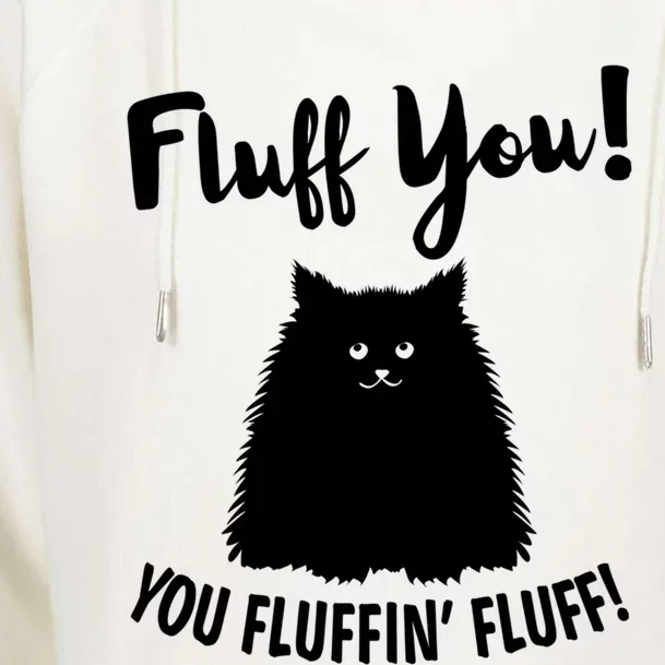 Fluff You You Fluffin' Fluff Hilarious Christmas Cat Kitten Gift Womens Funnel Neck Pullover Hood