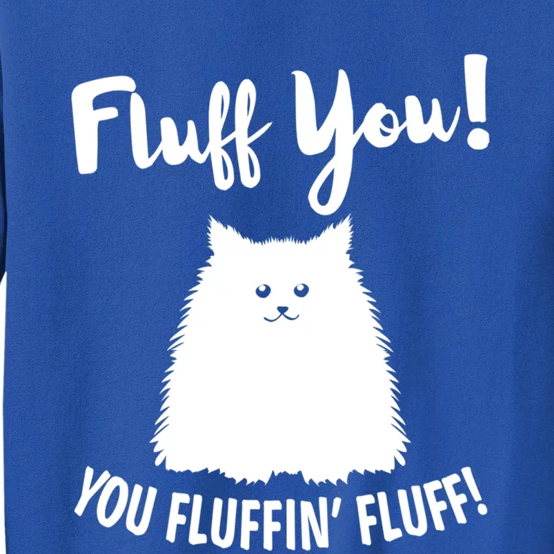 Fluff You You Fluffin' Fluff Hilarious Christmas Cat Kitten Gift Sweatshirt