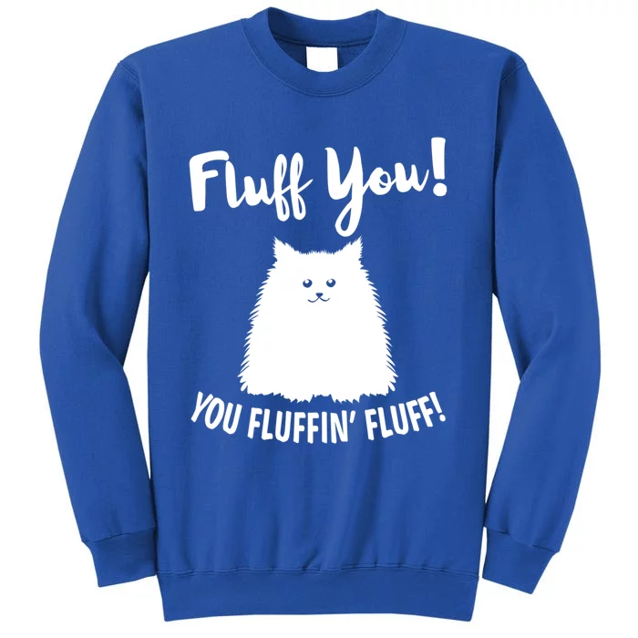 Fluff You You Fluffin' Fluff Hilarious Christmas Cat Kitten Gift Sweatshirt