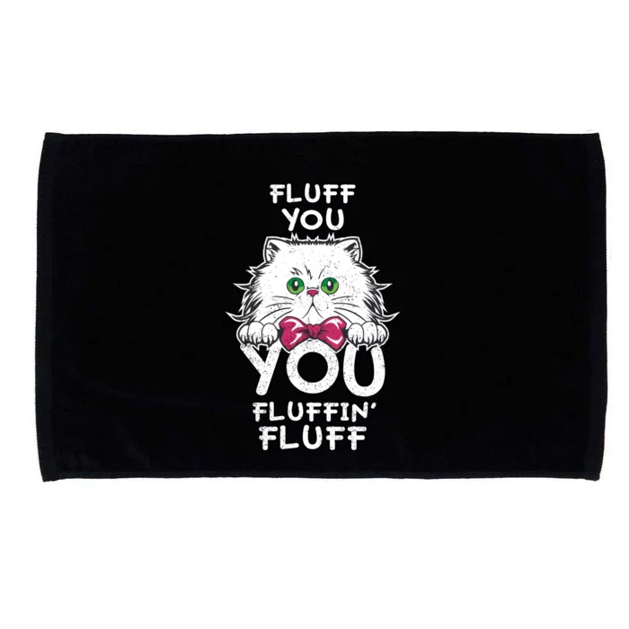 Fluff You You Fluffin Fluff Cat Gift Microfiber Hand Towel