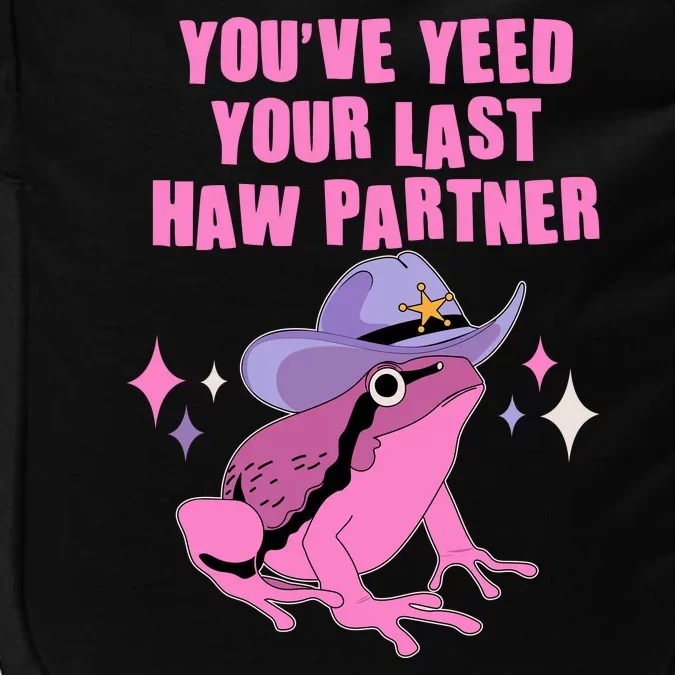 Funny Youve Yeed Your Last Haw Partner Cowboy Fog Impact Tech Backpack