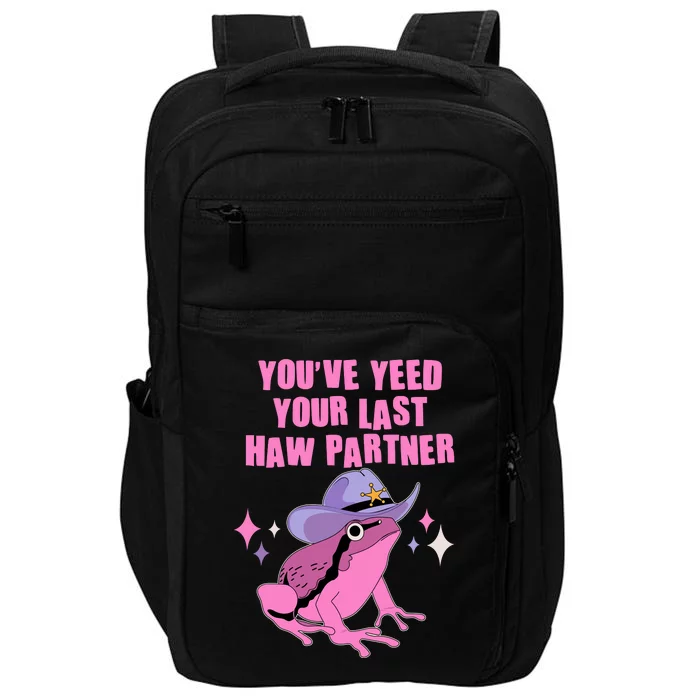 Funny Youve Yeed Your Last Haw Partner Cowboy Fog Impact Tech Backpack