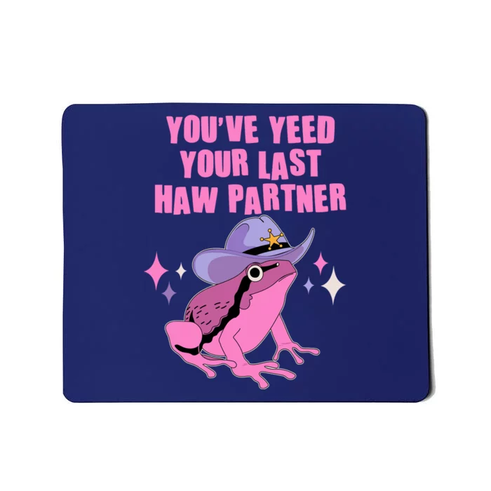 Funny Youve Yeed Your Last Haw Partner Cowboy Fog Mousepad