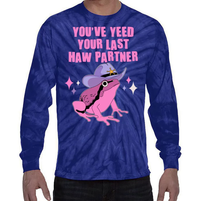 Funny Youve Yeed Your Last Haw Partner Cowboy Fog Tie-Dye Long Sleeve Shirt