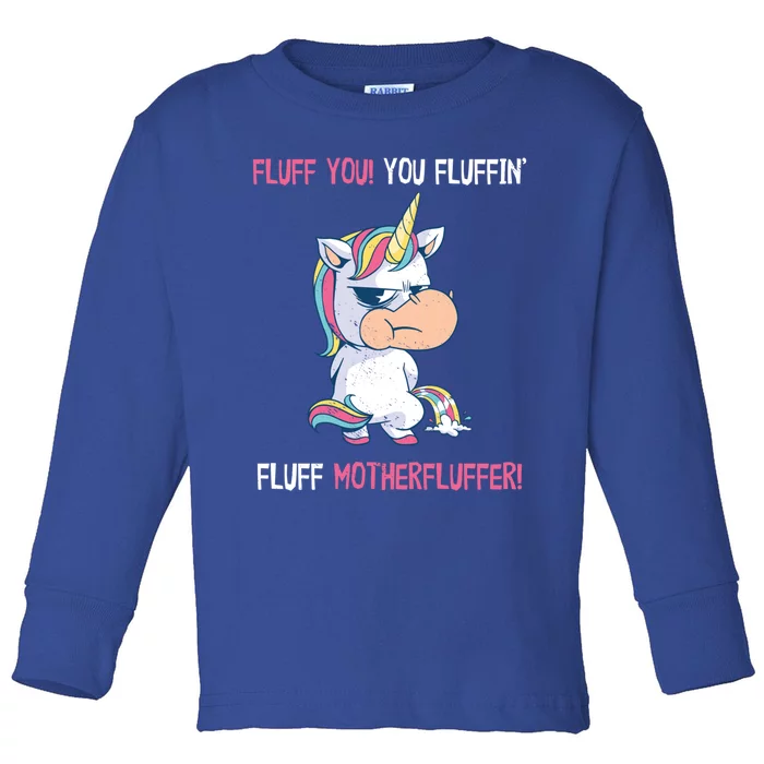 Fluff You You Fluffin' Fluff Motherfluffer Funny Unicorn Meaningful Gift Toddler Long Sleeve Shirt