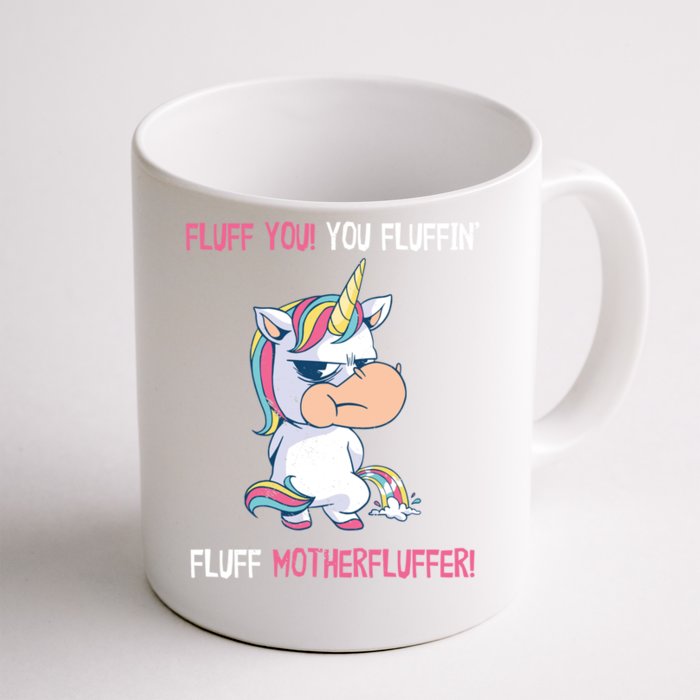 Fluff You You Fluffin' Fluff Motherfluffer Funny Unicorn Meaningful Gift Front & Back Coffee Mug