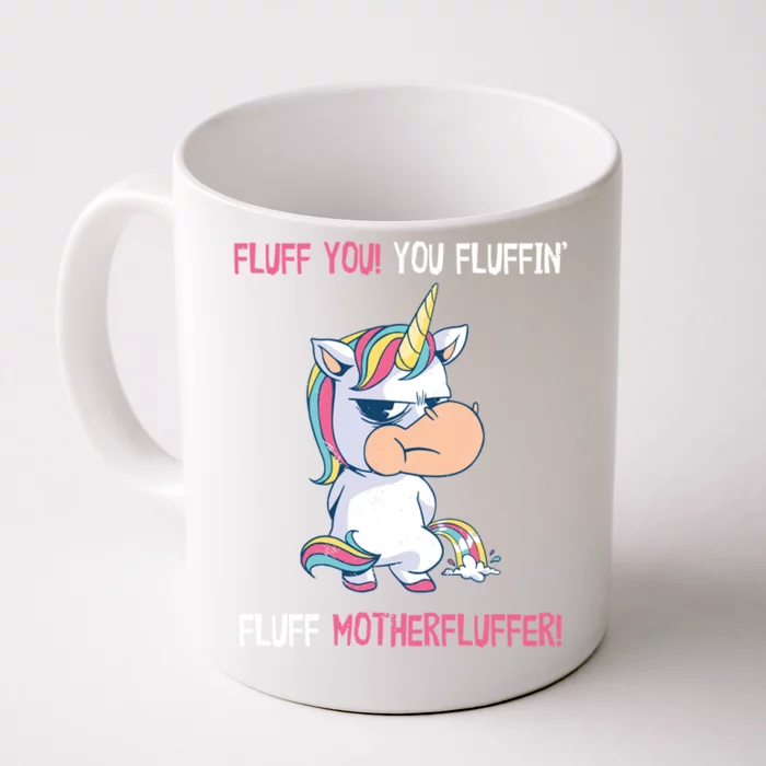 Fluff You You Fluffin' Fluff Motherfluffer Funny Unicorn Meaningful Gift Front & Back Coffee Mug