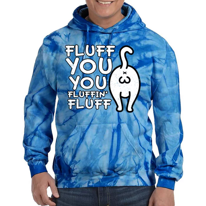 Fluff You You Fluffin Fluff Cat Gift Tie Dye Hoodie