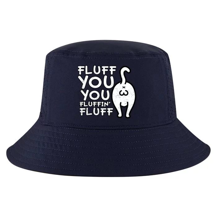 Fluff You You Fluffin Fluff Cat Gift Cool Comfort Performance Bucket Hat