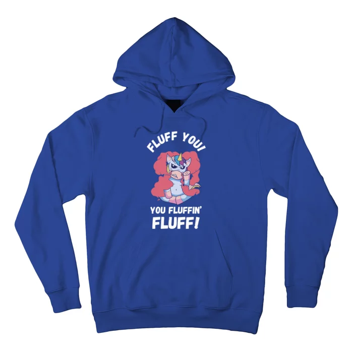 Fluff You You Fluffin' Fluff Motherfluffer Grumpy Unicorn Meaningful Gift Hoodie