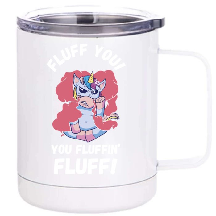 Fluff You You Fluffin' Fluff Motherfluffer Grumpy Unicorn Meaningful Gift Front & Back 12oz Stainless Steel Tumbler Cup