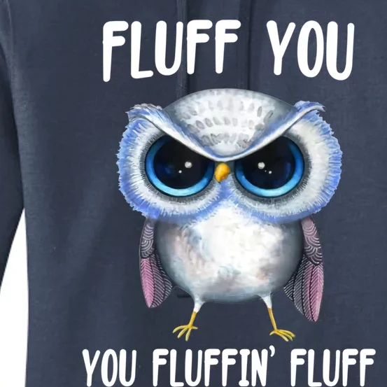 Fluff You You Fluffin' Fluff Owl Gift Women's Pullover Hoodie