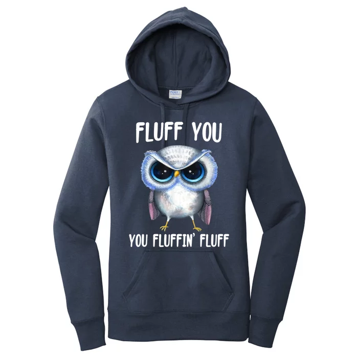 Fluff You You Fluffin' Fluff Owl Gift Women's Pullover Hoodie