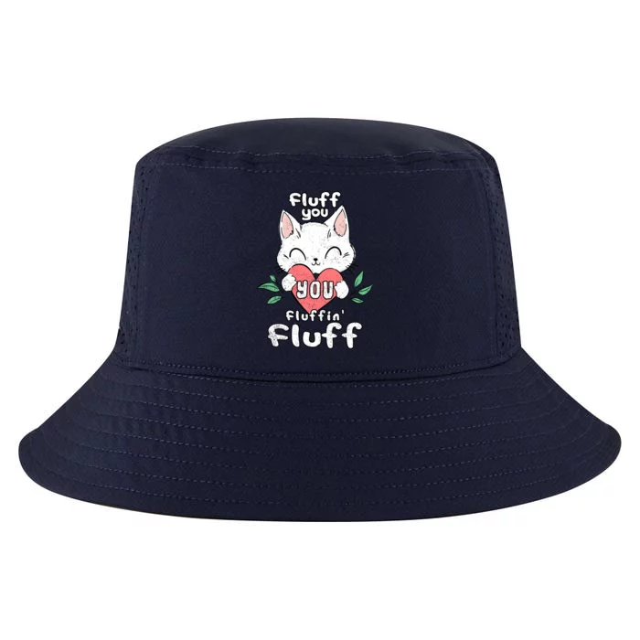 Fluff You You Fluffin Fluff Cat Meaningful Gift Cool Comfort Performance Bucket Hat