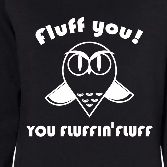 Fluff You You Fluffin' Fluff Owl Gift Womens California Wash Sweatshirt