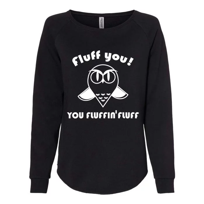 Fluff You You Fluffin' Fluff Owl Gift Womens California Wash Sweatshirt