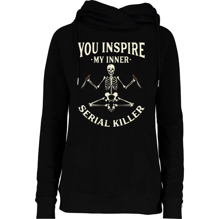 Funny Yoga  You Inspire My Inner Serial Killer Womens Funnel Neck Pullover Hood