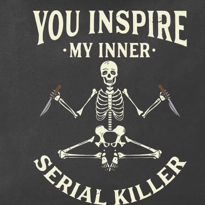 Funny Yoga  You Inspire My Inner Serial Killer Zip Tote Bag