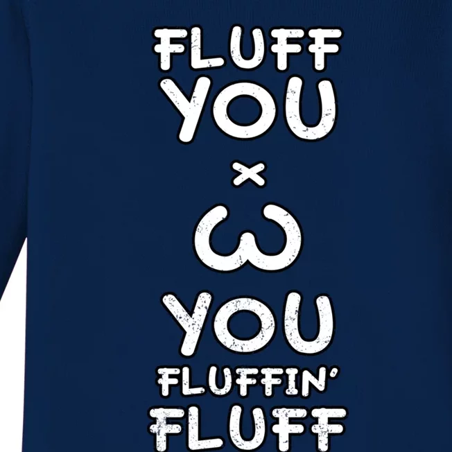 Fluff You You Fluffin Fluff Cat Gift Baby Long Sleeve Bodysuit