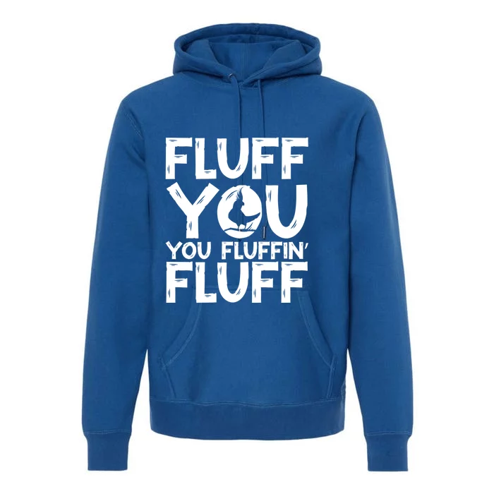 Fluff You You Fluffin' Fluff Parrot Bird Cockatiel Funny Gift Premium Hoodie