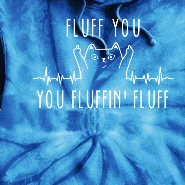 Fluff You You Fluffin' Fluff Great Gift Cat Heartbeat Gift Tie Dye Hoodie