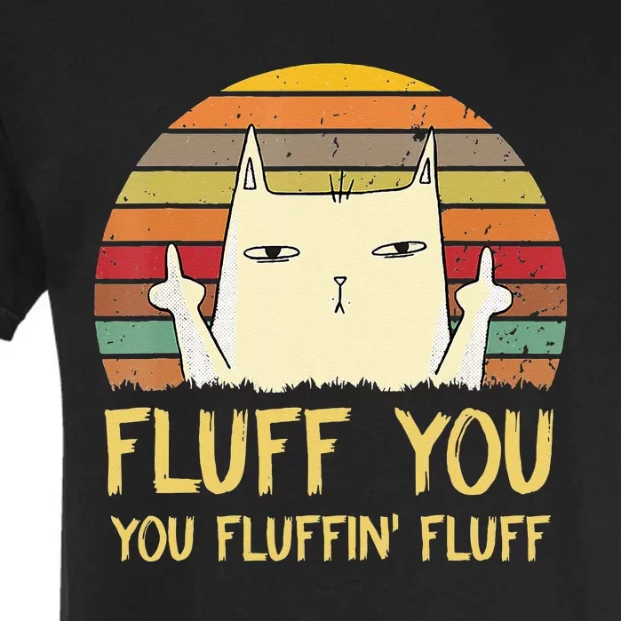 Fluff You You Fluffin' Fluff Funny Meow Cat Kitten Garment-Dyed Heavyweight T-Shirt