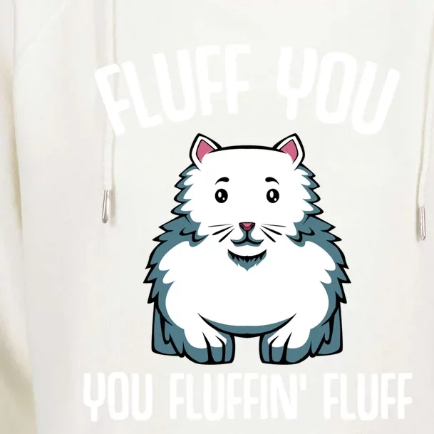 Fluff You You Fluffin Fluff Funny Cat Lover Meowing Cute Cute Gift Womens Funnel Neck Pullover Hood