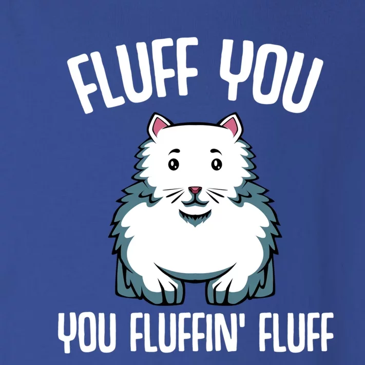 Fluff You You Fluffin Fluff Funny Cat Lover Meowing Cute Cute Gift Toddler Long Sleeve Shirt