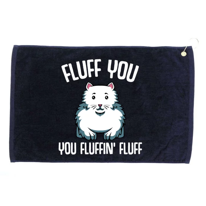 Fluff You You Fluffin Fluff Funny Cat Lover Meowing Cute Cute Gift Grommeted Golf Towel