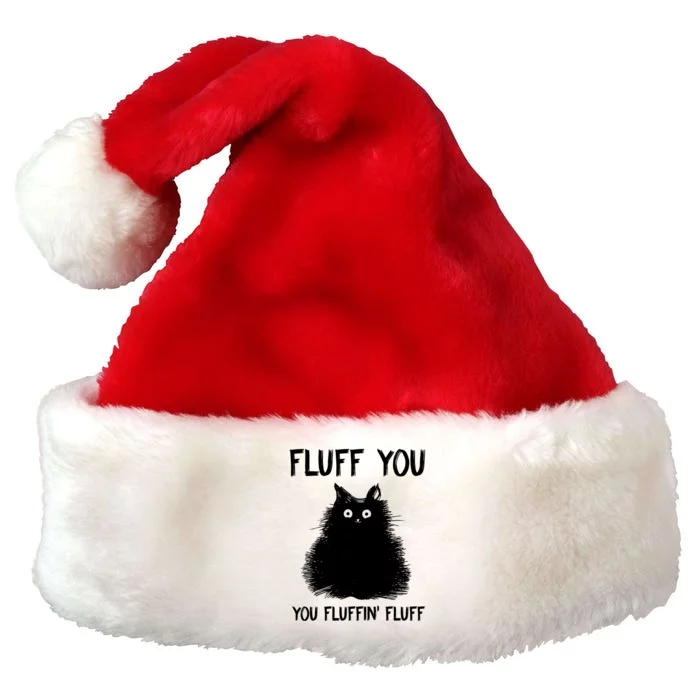 Fluff You You Fluffin' Fluff Gift Funny Cat Kitten Gift Premium Christmas Santa Hat