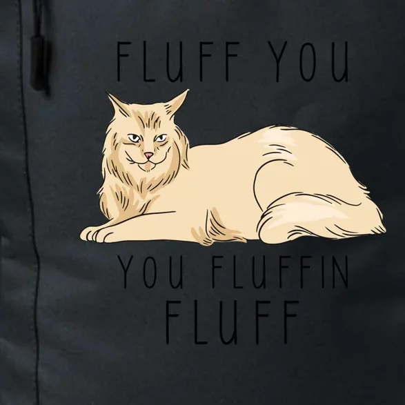 Fluff You You Fluffin Fluff Funny Cat Gift Daily Commute Backpack