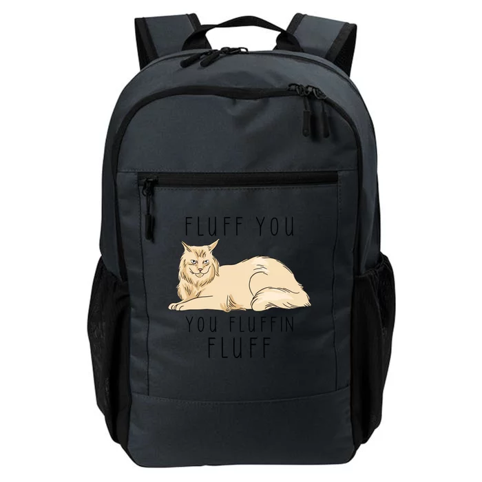 Fluff You You Fluffin Fluff Funny Cat Gift Daily Commute Backpack