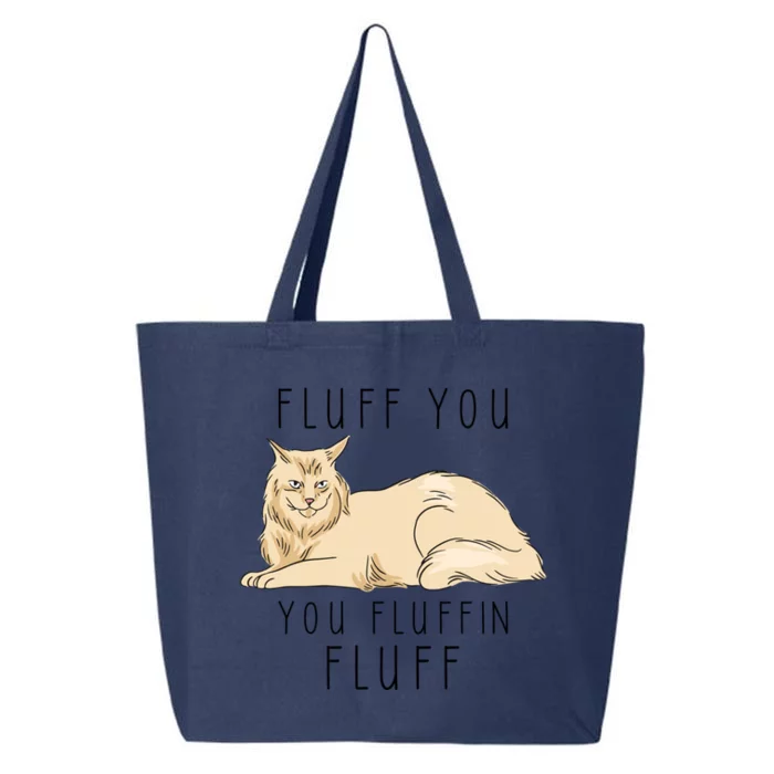 Fluff You You Fluffin Fluff Funny Cat Gift 25L Jumbo Tote