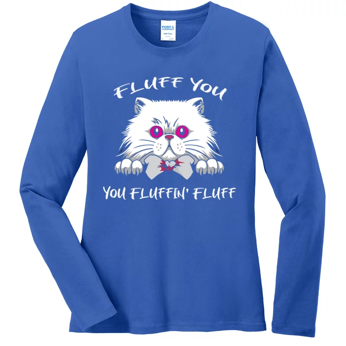 Fluff You You Fluffin' Fluff Gift Funny Cat Kitten Meaningful Gift Ladies Long Sleeve Shirt