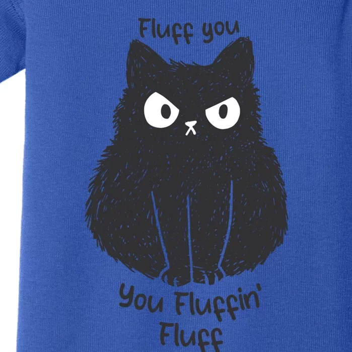 Fluff You You Fluffin Fluff Funny Cat Gift Baby Bodysuit