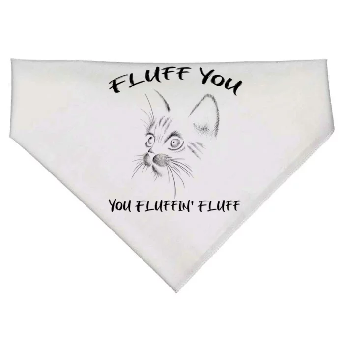 Fluff You You Fluffin' Fluff Gift Funny Cat Kitten Gift USA-Made Doggie Bandana