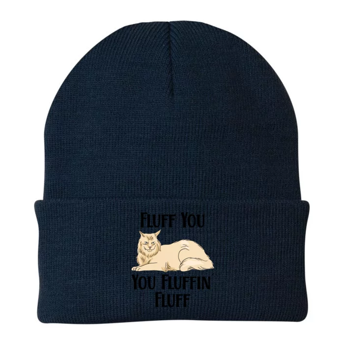 Fluff You You Fluffin Fluff Funny Cat Funny Gift Knit Cap Winter Beanie