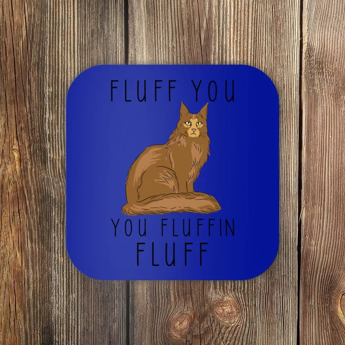 Fluff You You Fluffin Fluff Funny Cat Gift Coaster