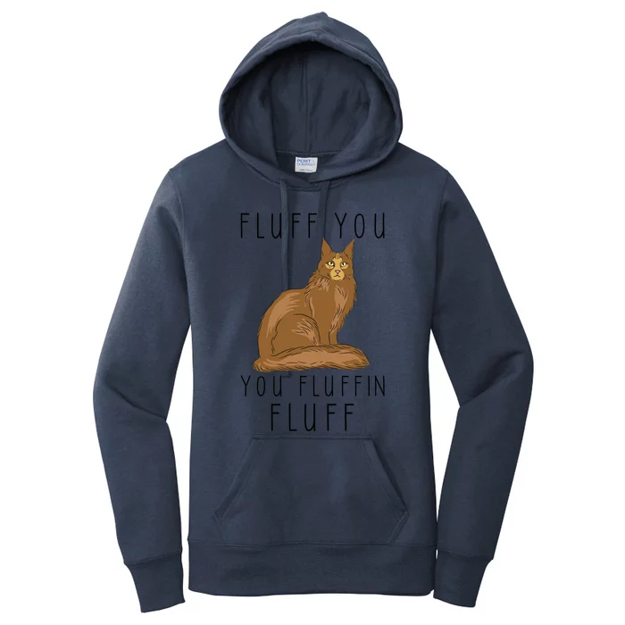 Fluff You You Fluffin Fluff Funny Cat Gift Women's Pullover Hoodie