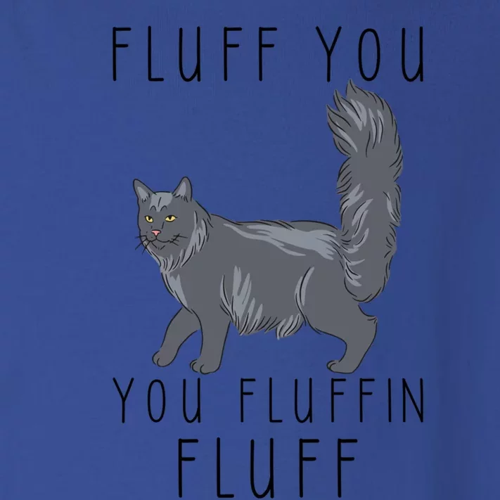 Fluff You You Fluffin Fluff Funny Cat Gift Toddler Long Sleeve Shirt