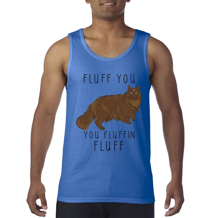 Fluff You You Fluffin Fluff Funny Cat Gift Tank Top