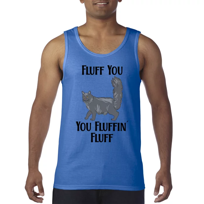 Fluff You You Fluffin Fluff Funny Cat Funny Gift Tank Top