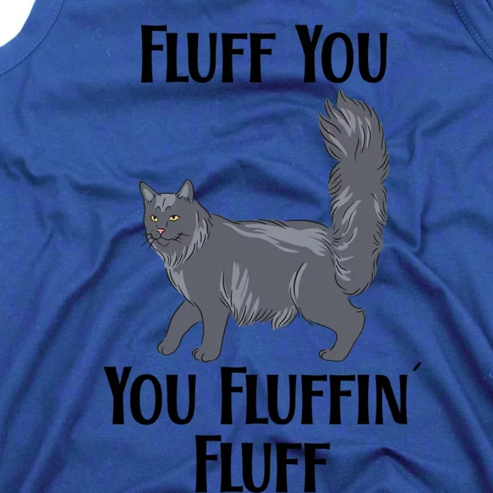 Fluff You You Fluffin Fluff Funny Cat Funny Gift Tank Top