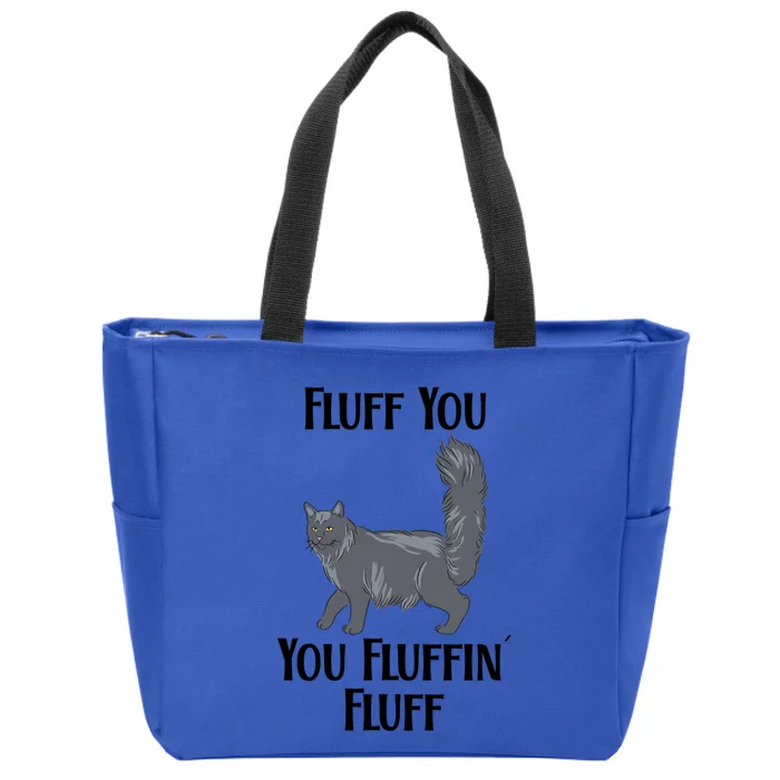 Fluff You You Fluffin Fluff Funny Cat Funny Gift Zip Tote Bag