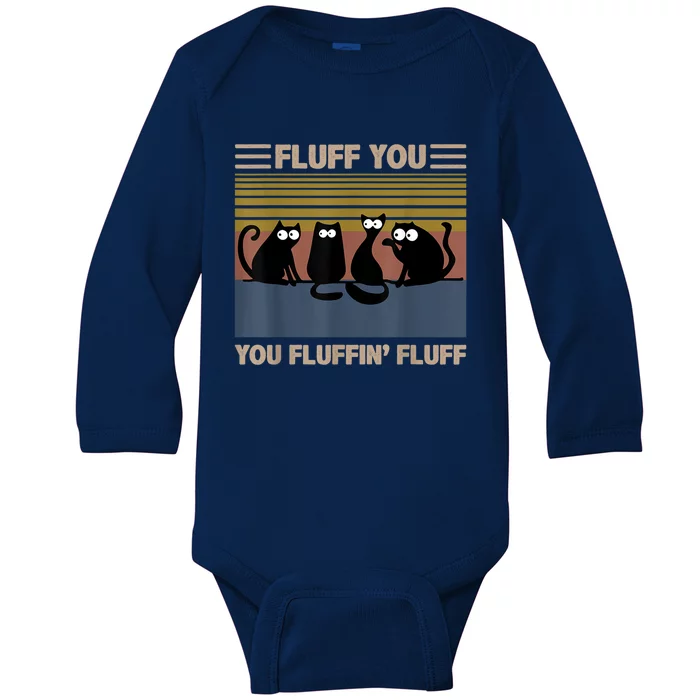 Fluff You You Fluffin' Fluff Meaningful Gift Funny Cat Kitten Gift Baby Long Sleeve Bodysuit