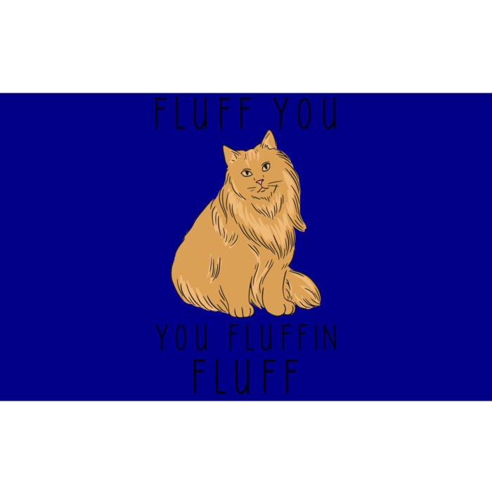 Fluff You You Fluffin Fluff Funny Cat Gift Bumper Sticker