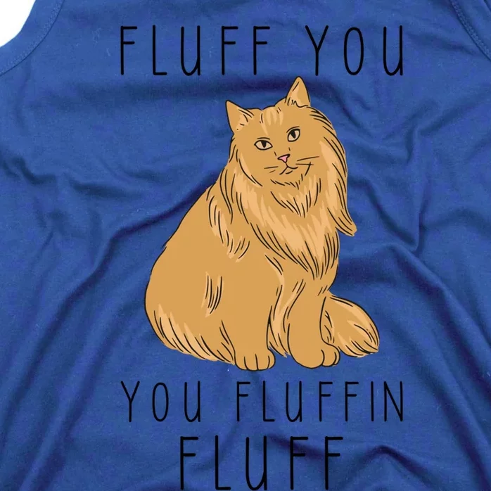 Fluff You You Fluffin Fluff Funny Cat Gift Tank Top