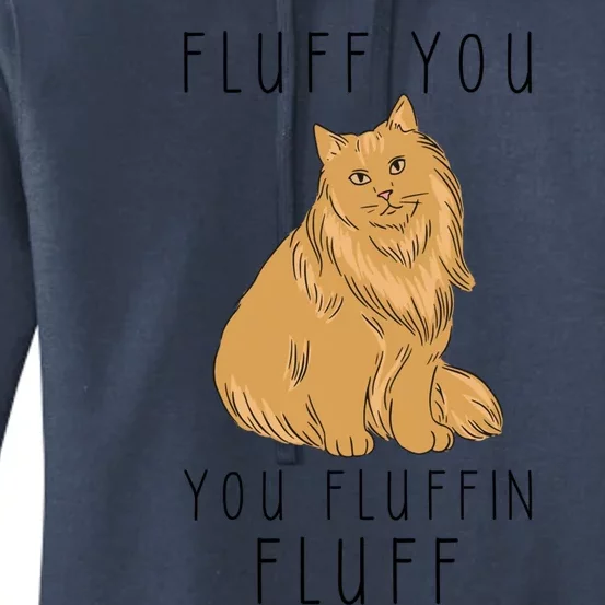 Fluff You You Fluffin Fluff Funny Cat Gift Women's Pullover Hoodie