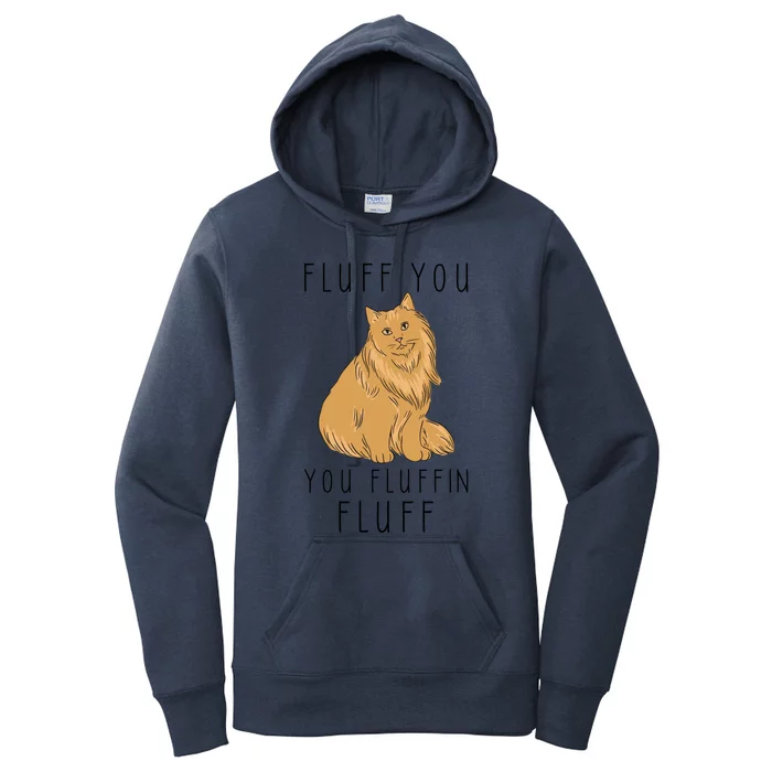 Fluff You You Fluffin Fluff Funny Cat Gift Women's Pullover Hoodie